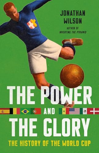 The Power and the Glory: The History of the World Cup - Hardcover