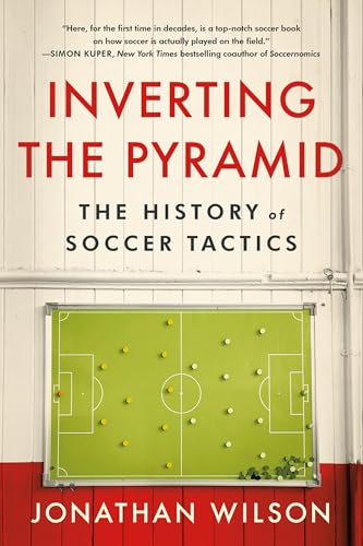 Inverting the Pyramid: The History of Soccer Tactics - Paperback
