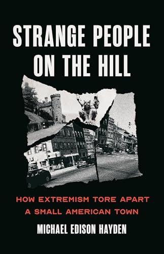 Strange People on the Hill: How Extremism Tore Apart a Small American Town - Hardcover