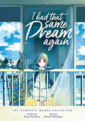 I Had That Same Dream Again: The Complete Manga Collection - Paperback