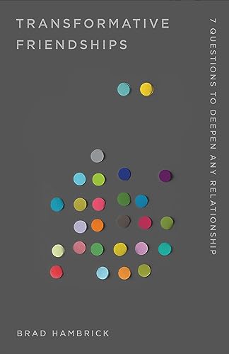 Transformative Friendships: 7 Questions to Deepen Any Relationship - Paperback