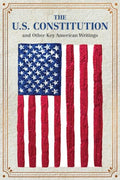 The U.S. Constitution and Other Key American Writings (Keepsake Edition) - Paperback
