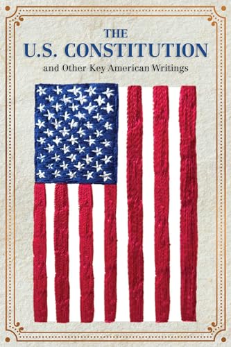 The U.S. Constitution and Other Key American Writings (Keepsake Edition) - Paperback