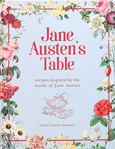 Jane Austen's Table: Recipes Inspired by the Works of Jane Austen - Hardcover