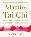 Adaptive Tai CHI: An Accessible Practice for Empowering Body and Mind - Paperback
