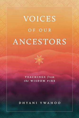 Voices of Our Ancestors: Teachings from the Wisdom Fire - Paperback