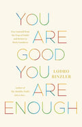 You Are Good, You Are Enough: Free Yourself from the Trap of Doubt and Return to Basic Goodness - Paperback