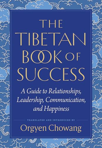 The Tibetan Book of Success: A Guide to Relationships, Leadership, Communication, and Happiness - Paperback