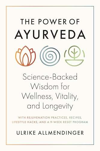The Power of Ayurveda: Science-Backed Wisdom for Wellness, Vitality, and Longevity - Paperback