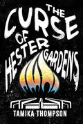 The Curse of Hester Gardens - Hardcover