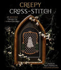 Creepy Cross-Stitch: 25 Spooky Projects to Haunt Your Halls - Paperback