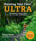 Running Your First Ultra: Customizable Training Plans for Your First 50k to 100-Mile Race: New Edition with Write-In Training Journal - Paperback