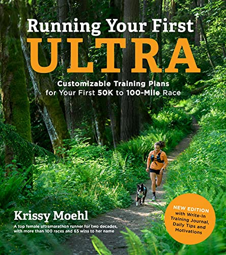 Running Your First Ultra: Customizable Training Plans for Your First 50k to 100-Mile Race: New Edition with Write-In Training Journal - Paperback