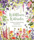 Wildflower Watercolor: The Beginner's Guide to Painting Beautiful Florals - Paperback