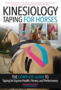 Kinesiology Taping for Horses: The Complete Guide to Taping for Equine Health, Fitness and Performance - Paperback