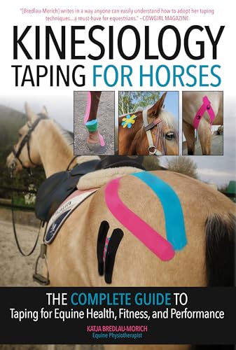 Kinesiology Taping for Horses: The Complete Guide to Taping for Equine Health, Fitness and Performance - Paperback