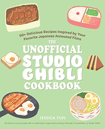 The Unofficial Studio Ghibli Cookbook: 50+ Delicious Recipes Inspired by Your Favorite Japanese Animated Films - Hardcover