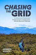Chasing the Grid: An Ultrarunner's Physical and Spiritual Journey in Pursuit of the Ultimate Mountain Challenge - Paperback