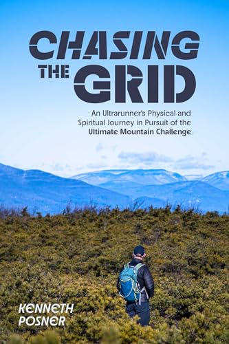 Chasing the Grid: An Ultrarunner's Physical and Spiritual Journey in Pursuit of the Ultimate Mountain Challenge - Paperback