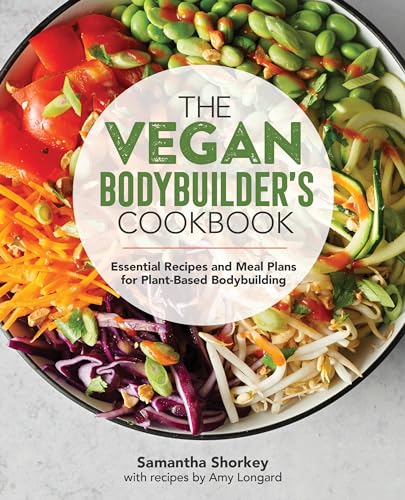 The Vegan Bodybuilder's Cookbook: Essential Recipes and Meal Plans for Plant-Based Bodybuilding - Paperback