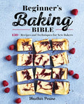 Beginner's Baking Bible: 130+ Recipes and Techniques for New Bakers - Paperback