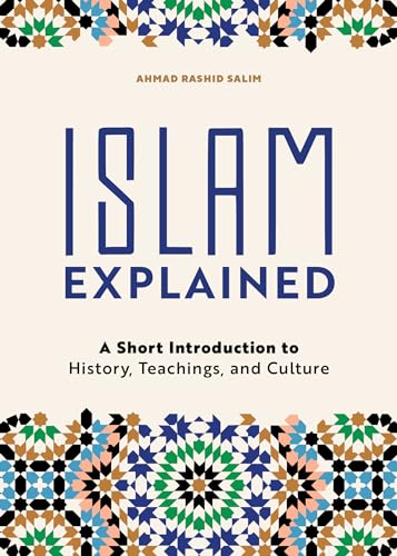 Islam Explained: A Short Introduction to History, Teachings, and Culture - Paperback