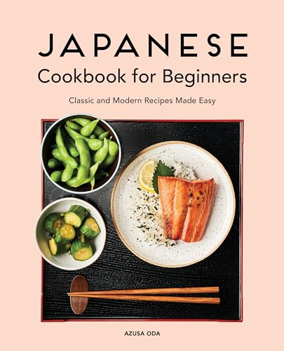 Japanese Cookbook for Beginners: Classic and Modern Recipes Made Easy - Paperback