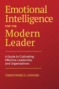 Emotional Intelligence for the Modern Leader: A Guide to Cultivating Effective Leadership and Organizations - Paperback