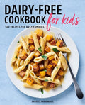 Dairy-Free Cookbook for Kids: 100 Recipes for Busy Families - Paperback