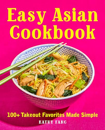 Easy Asian Cookbook: 100+ Takeout Favorites Made Simple - Paperback