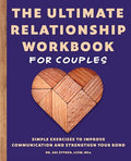 The Ultimate Relationship Workbook for Couples: Simple Exercises to Improve Communication and Strengthen Your Bond - Paperback