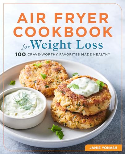 Air Fryer Cookbook for Weight Loss: 100 Crave-Worthy Favorites Made Healthy - Paperback