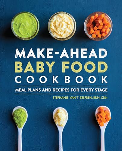 Make-Ahead Baby Food Cookbook: Meal Plans and Recipes for Every Stage - Paperback