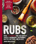 Rubs (Third Edition): Updated and Revised to Include Over 175 Recipes for BBQ Rubs, Marinades, Glazes, and Bastes - Paperback