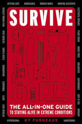 Survive: The All-In-One Guide to Staying Alive in Extreme Conditions - Paperback