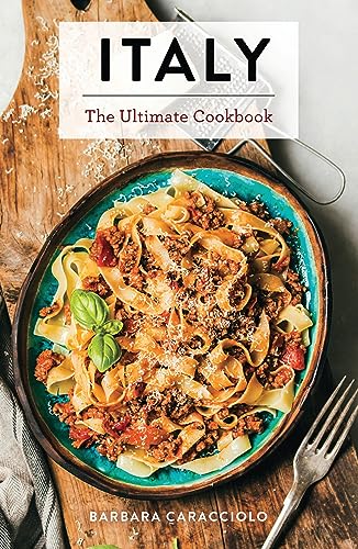 Italy: The Ultimate Cookbook - Hardcover