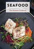 Seafood: The Ultimate Cookbook - Hardcover