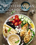 The Complete Mediterranean Cookbook: Over 200 Fresh, Health-Boosting Recipes - Hardcover