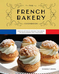The French Bakery Cookbook: Over 85 Authentic Recipes That Bring the Boulangerie Into Your Home - Hardcover