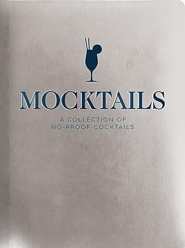 Mocktails: A Collection of Low-Proof, No-Proof Cocktails - Hardcover