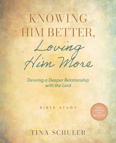 Knowing Him Better, Loving Him More: Desiring a Deeper Relationship with the Lord - Paperback