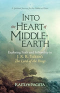 Into the Heart of Middle-Earth - A Companion to J. R. R. Tolkien's the Lord of the Rings: A Spiritual Journey for the Hobbit at Heart - Paperback