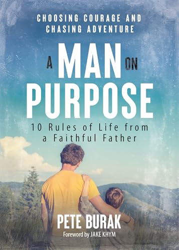 A Man on Purpose: 10 Rules of Life from a Faithful Father - Paperback