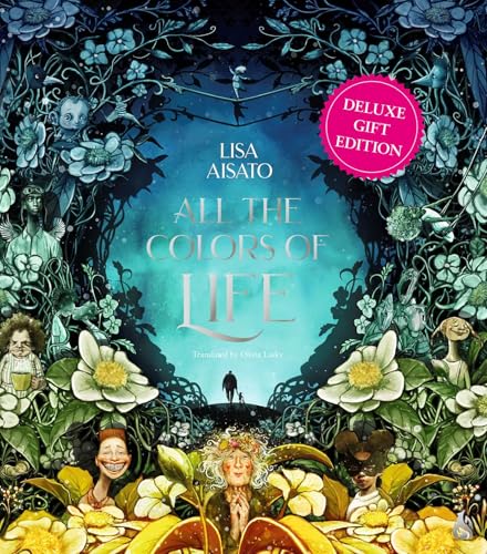 All the Colors of Life: Deluxe Gift Edition: An Illustrated Coffee Table Book for Occasions and Celebrations - Hardcover