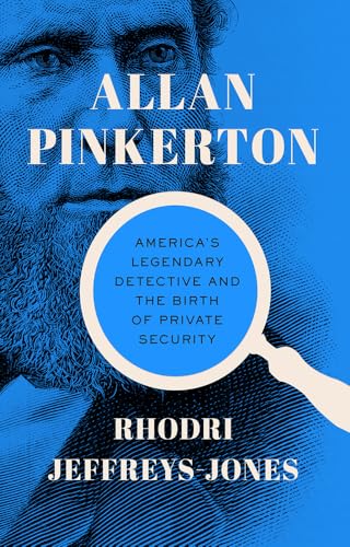 Allan Pinkerton: America's Legendary Detective and the Birth of Private Security - Hardcover