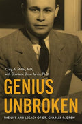 Genius Unbroken: The Life and Legacy of Dr. Charles R. Drew - Hardcover