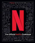 The Official Netflix Cookbook: 70 Recipes from Your TV to Your Table - Hardcover