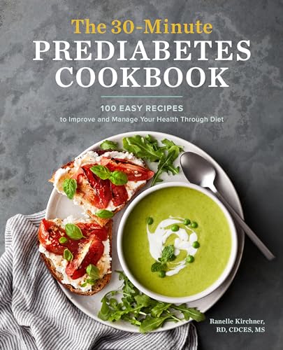 The 30-Minute Prediabetes Cookbook: 100 Easy Recipes to Improve and Manage Your Health Through Diet - Paperback