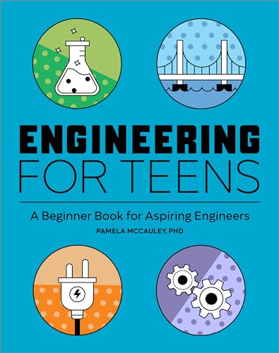 Engineering for Teens: A Beginner's Book for Aspiring Engineers - Paperback