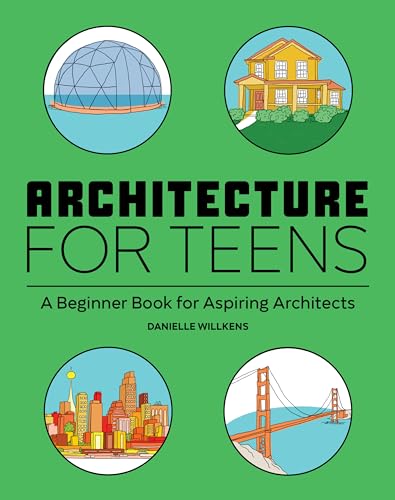 Architecture for Teens: A Beginner's Book for Aspiring Architects - Paperback